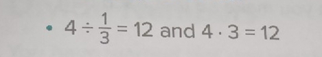 4/  1/3 =12 and 4· 3=12