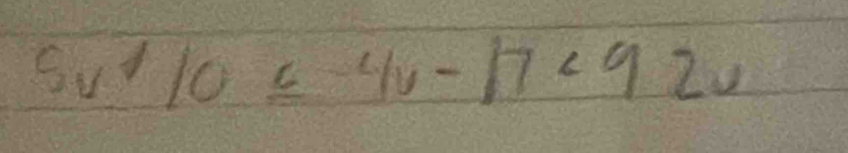 5v^410≤ -4v-17<92v</tex>