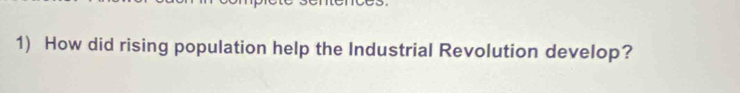 How did rising population help the Industrial Revolution develop?