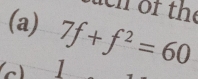 of the 
(a) 7f+f^2=60