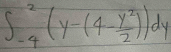 ∈t _(-4)^2(y-(4- y^2/2 ))dy