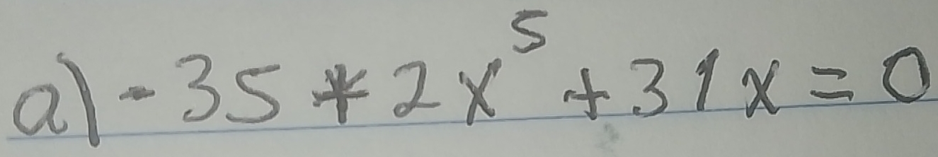 al -35*2x^5+31x=0