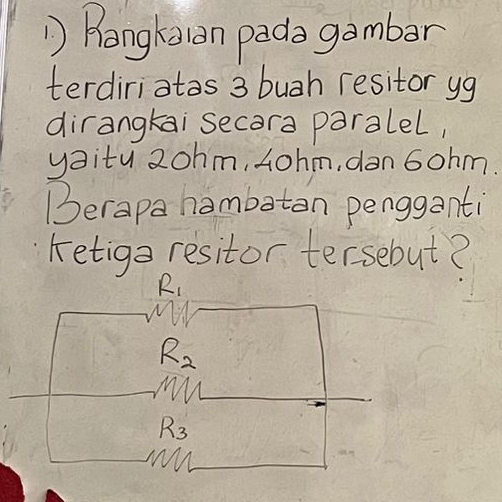 hangkaian pada gambar
terdiriatos 3 bugh resitor yg
dirangkai secora paralel,
yaitu 2ohm, Lohm, dan 6ohm.
Berapa hambatan pengganti
retiga resitor tersebut?
R_1
R_2
M
R_3
ww