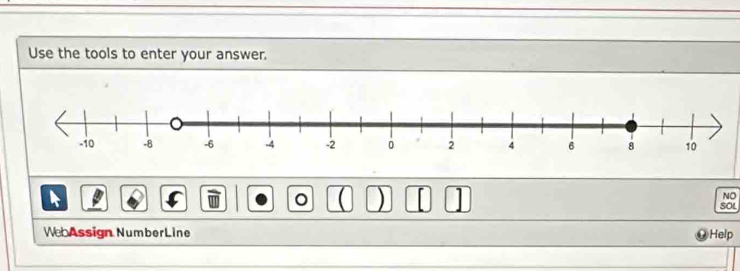 Use the tools to enter your answer. 
NO 
。 ( ) SOL 
WebAssign NumberLine Help