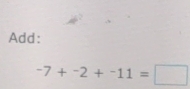 Add:
-7+-2+-11=□