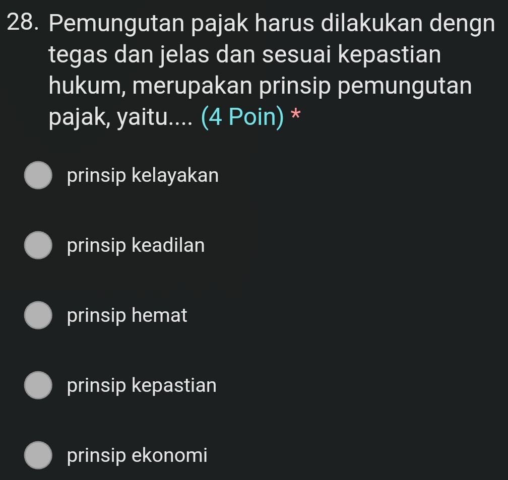 Pemungutan pajak harus dilakukan dengn
tegas dan jelas dan sesuai kepastian
hukum, merupakan prinsip pemungutan
pajak, yaitu.... (4 Poin) *
prinsip kelayakan
prinsip keadilan
prinsip hemat
prinsip kepastian
prinsip ekonomi