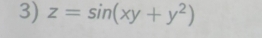 z=sin (xy+y^2)