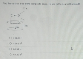 Find the surface area of the composite figure. Round to the nearest hundredth
73.83in^2
48.69n^2
89.54in^2
61.26in^2