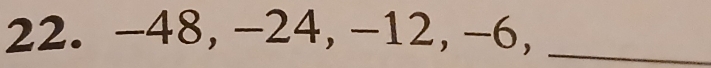 -48, -24, -12, -6,_