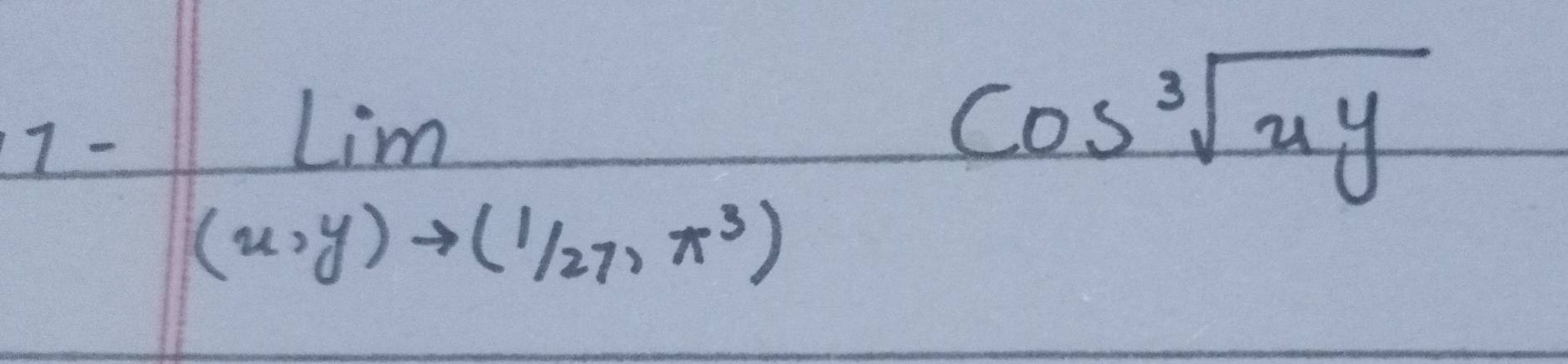 7- lim _(u,y)to (1/27,π^3)cos sqrt[3](uy)