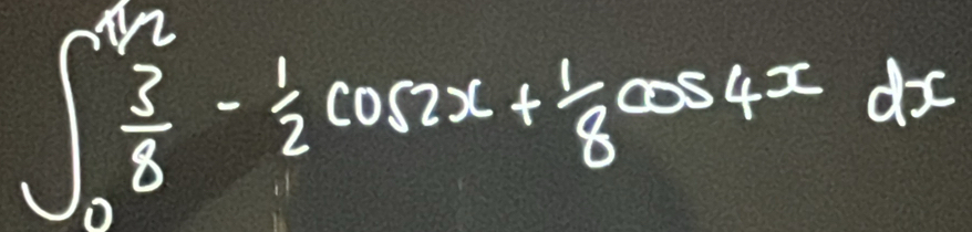 ∈t _0^((sqrt(2))frac 3)8- 1/2 cos 2x+ 1/8 cos 4xdx