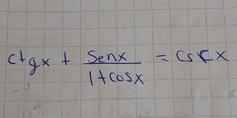 ctgx+ sin x/1+cos x =csc x