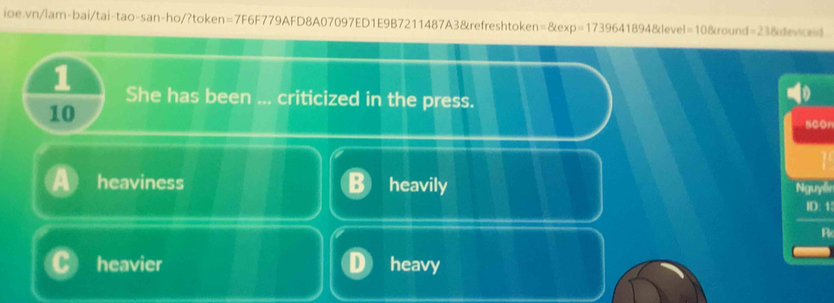 =8texp=17396418948devel=108cround=238device= 
1
She has been ... criticized in the press.
10 scon
heaviness heavily
Nguyễn
ID: 1:
heavier heavy