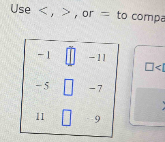 Use , , or = to compa
-1 1^ - 11
□
-5
-7
11
-9