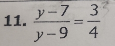  (y-7)/y-9 = 3/4 