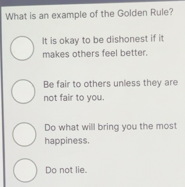 Solved: What is an example of the Golden Rule? It is okay to be ...