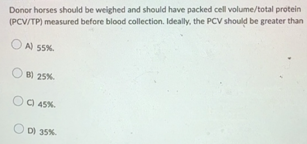 Solved: Donor horses should be weighed and should have packed cell ...
