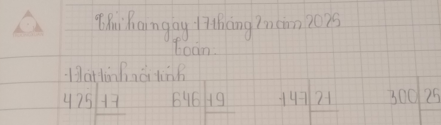 qu Raingay 17thāng Zn cin 2025 
boam: 
Hattinhàiting
475_ +7
646frac 19
beginarrayr +47_ 21 hline endarray
300 25