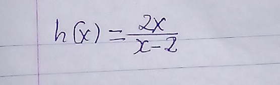 h(x)= 2x/x-2 