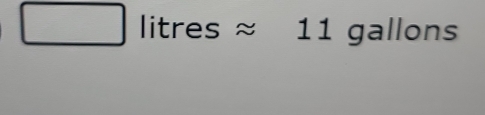 es ≈ 11 gallons