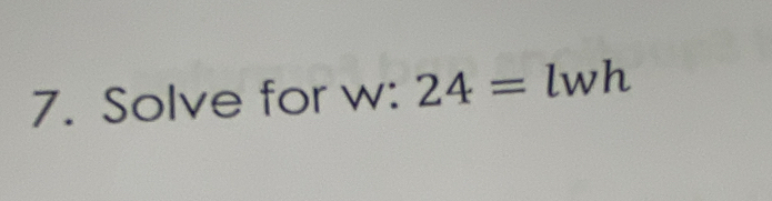 Solve for w : 24= lwh