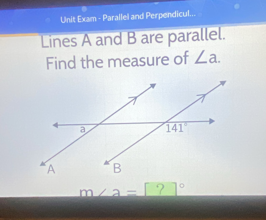 Solved: Unit Exam - Parallel and Perpendicul... Lines A and B are ...