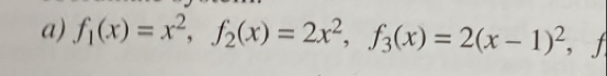 f_1(x)=x^2, f_2(x)=2x^2, f_3(x)=2(x-1)^2, f