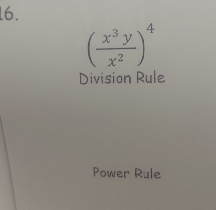 ( x^3y/x^2 )^4
Division Rule
Power Rule