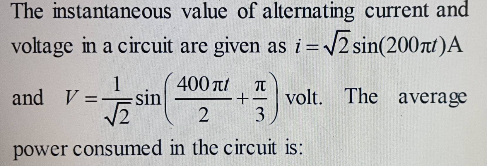 Solved: The instantaneous value of alternating current and voltage in a ...