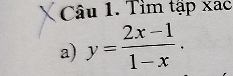 Tìm tập xác 
a) y= (2x-1)/1-x .