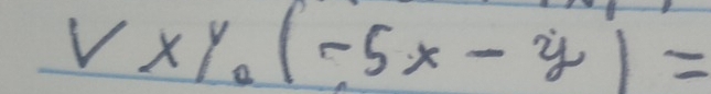 Vxy_0(-5x-y)=