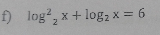 log^2_2x+log _2x=6