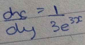  dx/dy = 1/3e^(3x) 