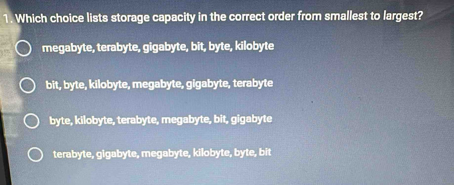 Solved: Which choice lists storage capacity in the correct order from ...