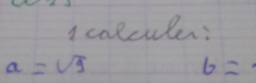 colcule:
a=sqrt(9)
6=