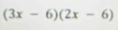 (3x-6)(2x-6)