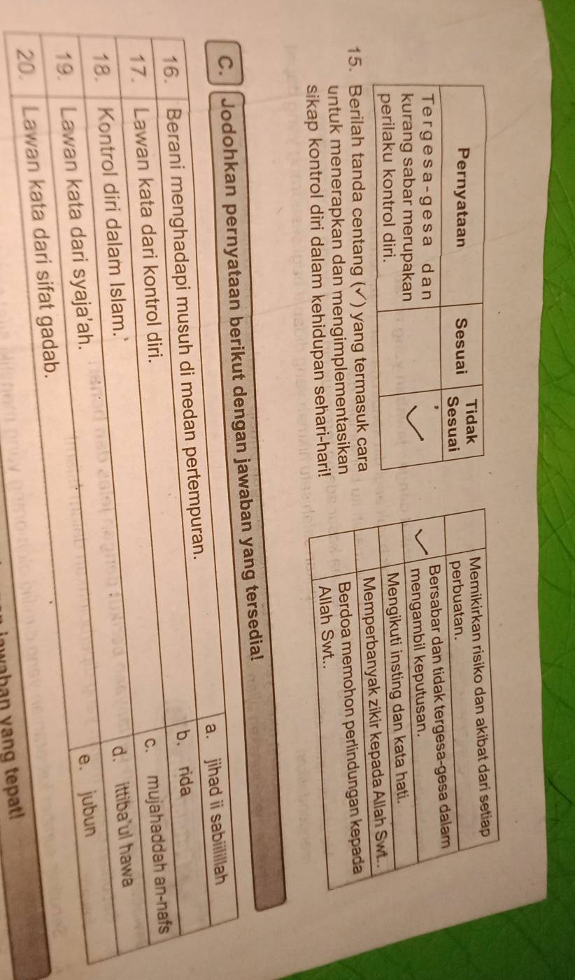 Berilah tanda centang (✓) yang termasuk cara 
untuk menerapkan dan mengimplementasikan 
sikap kontrol diri dalam kehidupan sehari-hari! 
wahan yang tep