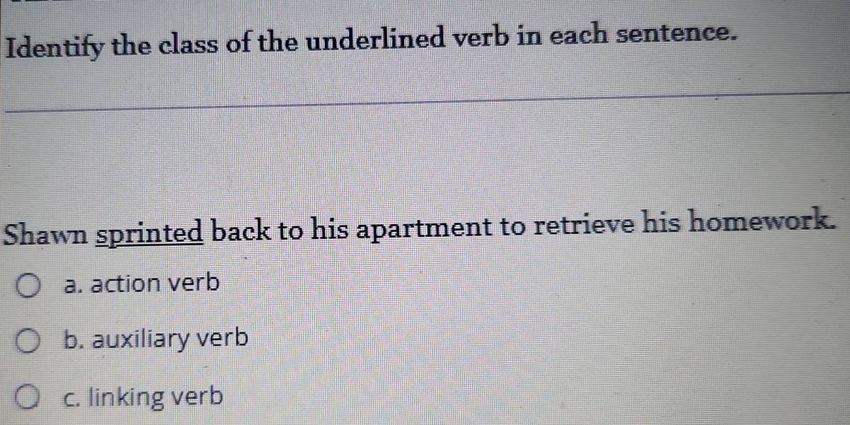Solved: Identify the class of the underlined verb in each sentence ...