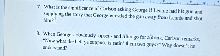 Solved: 6 7. What is the significance of Carlson asking George if ...