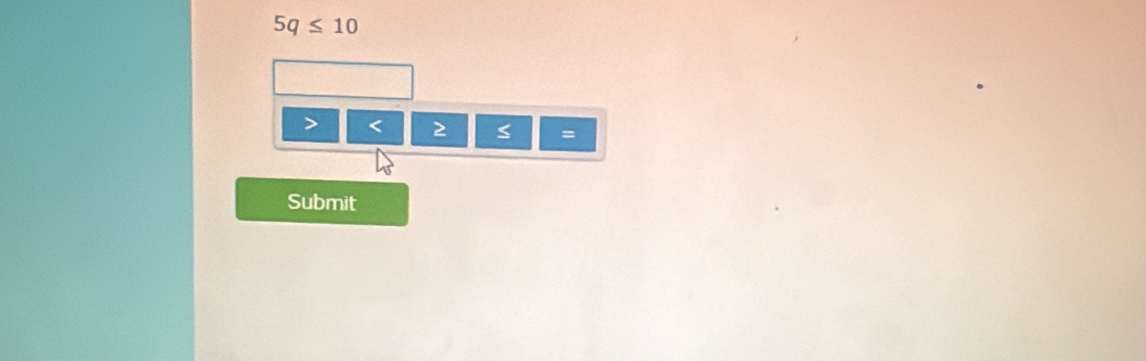 5q≤ 10
< 2</tex>
=
Submit