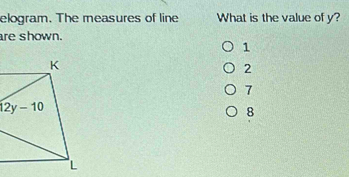 elogram. The measures of line What is the value of y?
are shown.
1
2
7
8