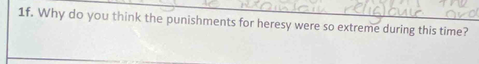 Why do you think the punishments for heresy were so extreme during this time?