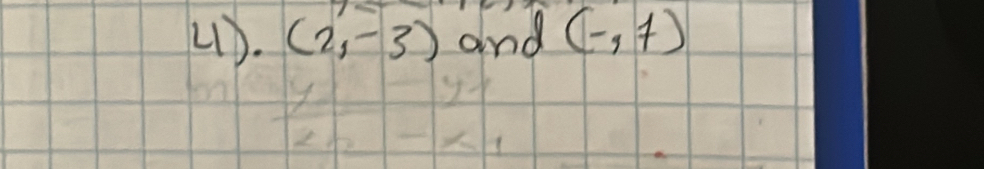 4). (2,-3) and (-,7)