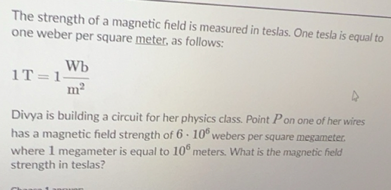 Solved: The strength of a magnetic field is measured in teslas. One ...