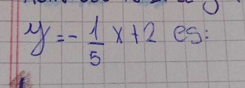 y=- 1/5 x+2es