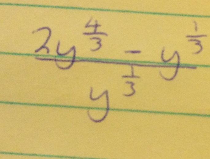 frac 2y^(frac 4)3-y^(frac 1)3y^(frac 1)3