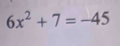 6x^2+7=-45