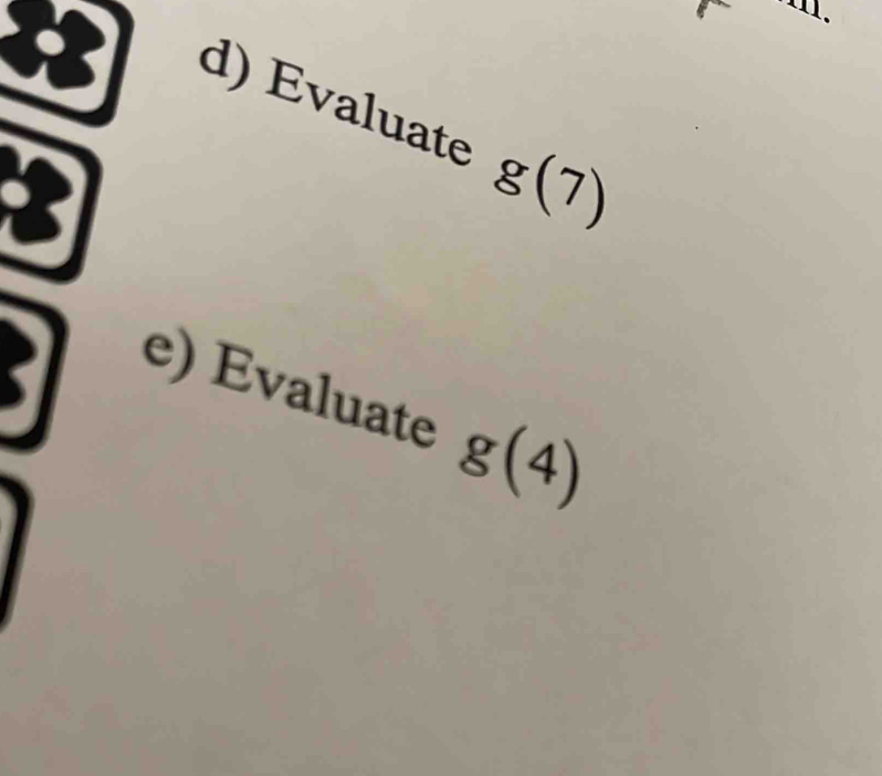 Evaluate g(7)
e) Evaluate g(4)