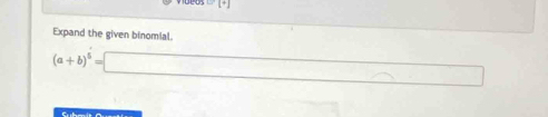 Expand the given binomial.
(a+b)^5=□