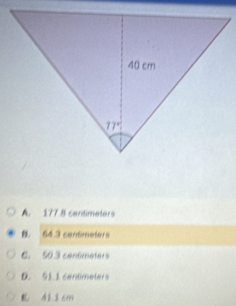 A. 177 8 centimeters
B. 84 3 contimeters
6. 50.3 centimeters
D. 91.1 centmeters
4 6mi